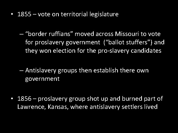  • 1855 – vote on territorial legislature – “border ruffians” moved across Missouri