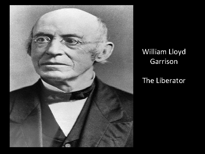 William Lloyd Garrison The Liberator 