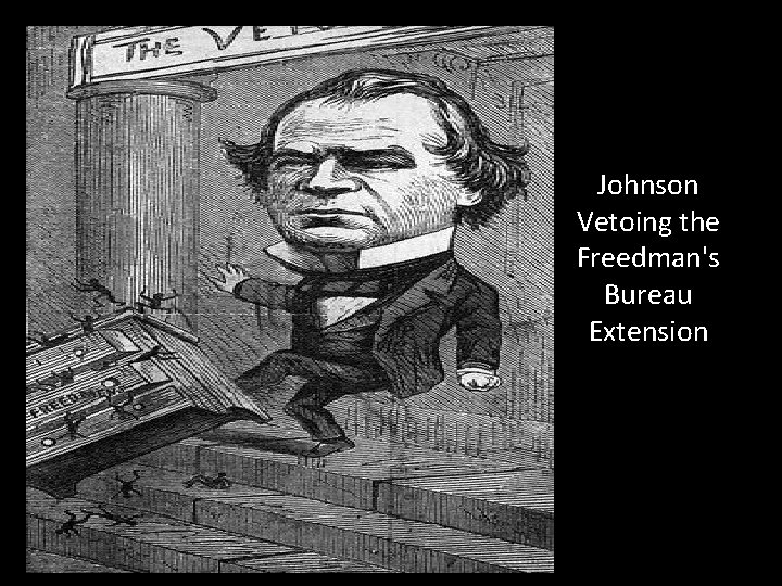 Johnson Vetoing the Freedman's Bureau Extension 