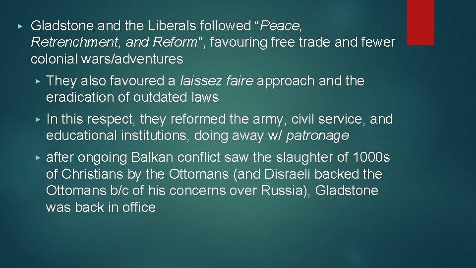 ▶ Gladstone and the Liberals followed “Peace, Retrenchment, and Reform”, favouring free trade and