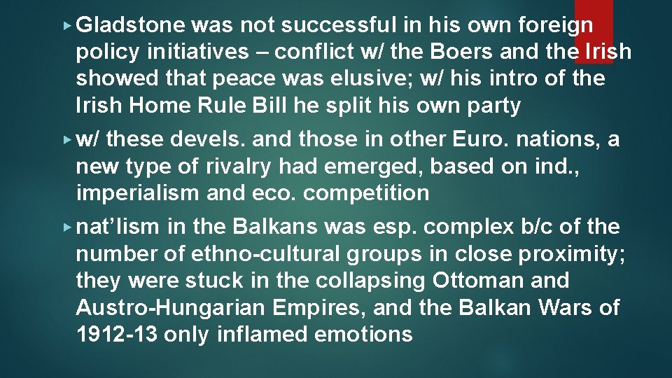 ▶ Gladstone was not successful in his own foreign policy initiatives – conflict w/