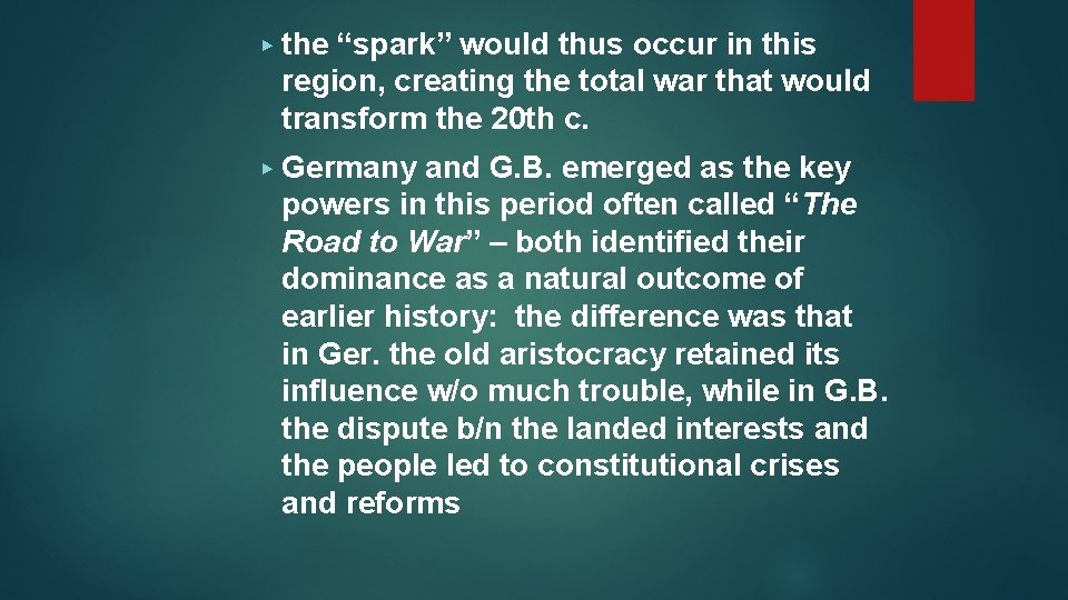 ▶ the “spark” would thus occur in this region, creating the total war that