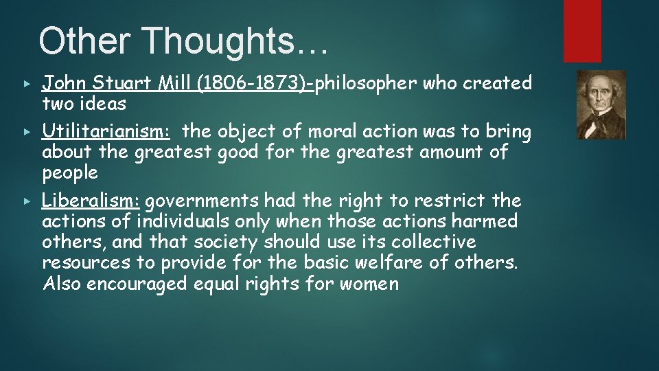 Other Thoughts… ▶ ▶ ▶ John Stuart Mill (1806 -1873)-philosopher who created two ideas