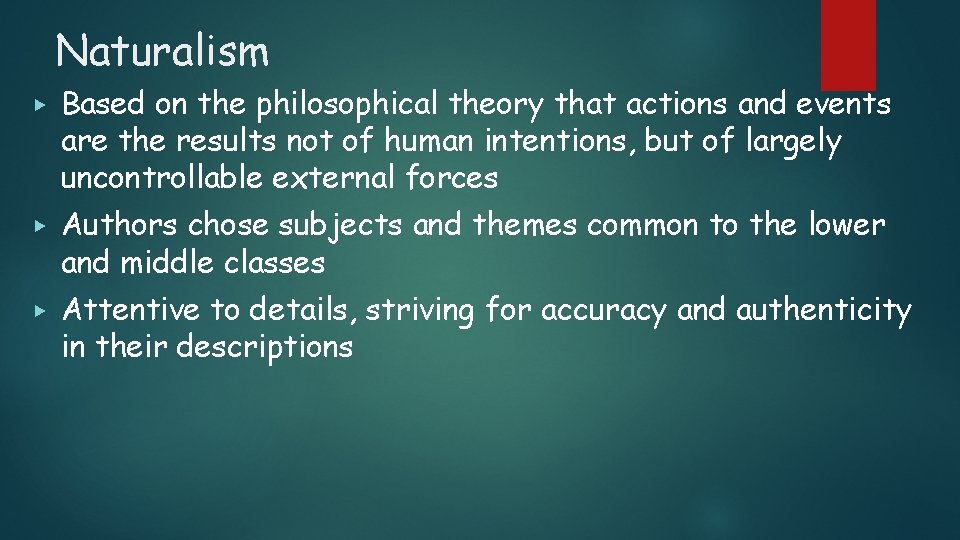 Naturalism ▶ ▶ ▶ Based on the philosophical theory that actions and events are