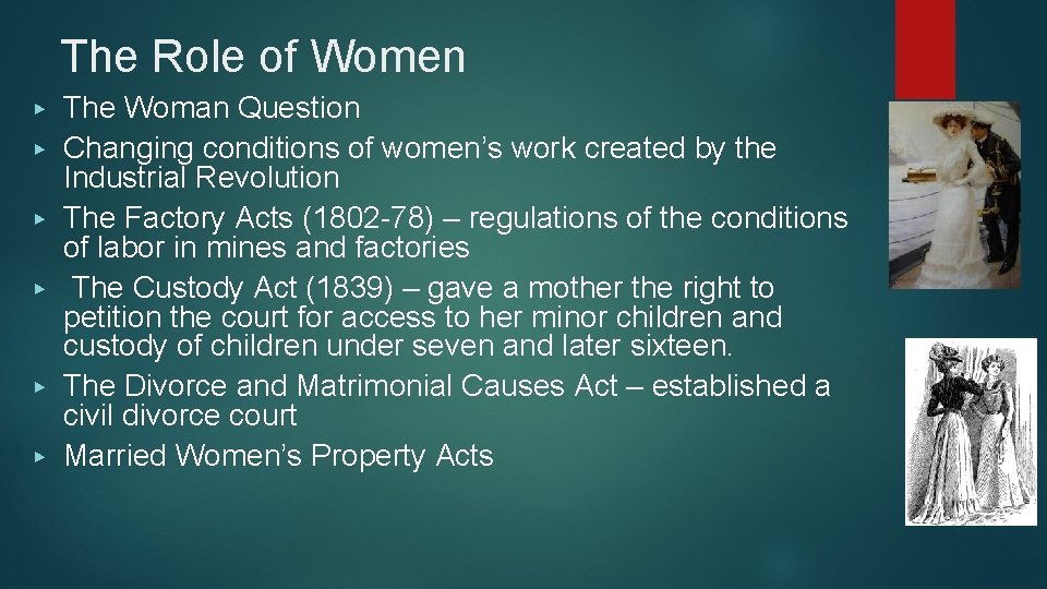 The Role of Women ▶ ▶ ▶ The Woman Question Changing conditions of women’s