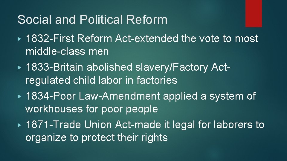 Social and Political Reform ▶ ▶ 1832 -First Reform Act-extended the vote to most