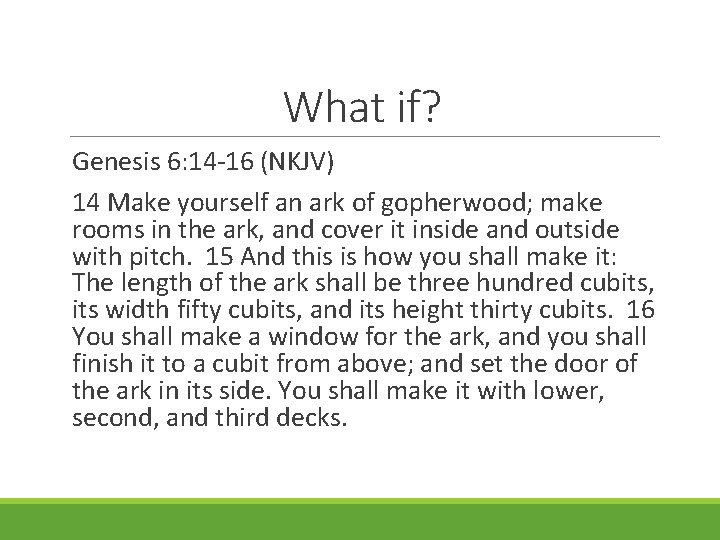 What if? Genesis 6: 14 -16 (NKJV) 14 Make yourself an ark of gopherwood;