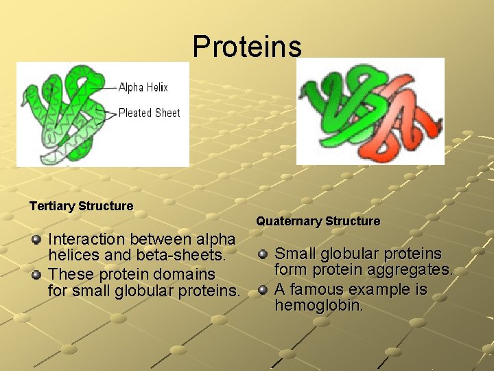 Proteins Tertiary Structure Quaternary Structure Interaction between alpha helices and beta-sheets. These protein domains