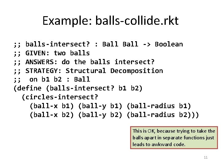 Example: balls-collide. rkt ; ; balls-intersect? : Ball -> Boolean ; ; GIVEN: two