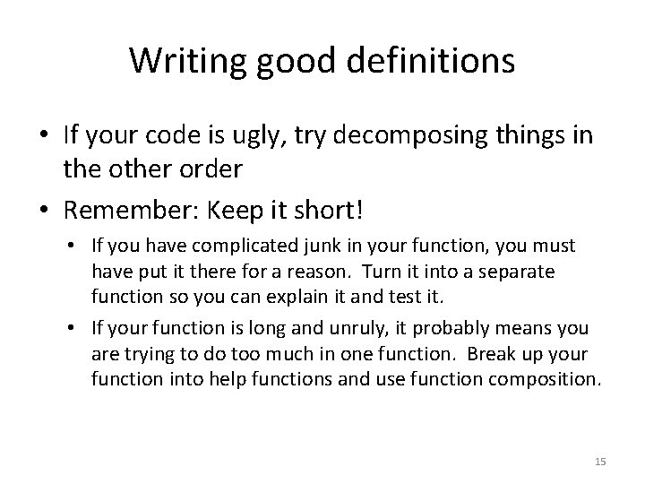 Writing good definitions • If your code is ugly, try decomposing things in the