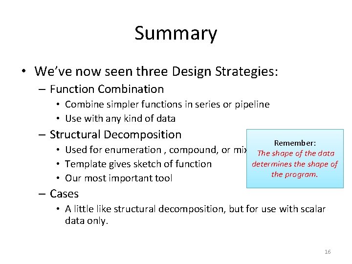 Summary • We’ve now seen three Design Strategies: – Function Combination • Combine simpler