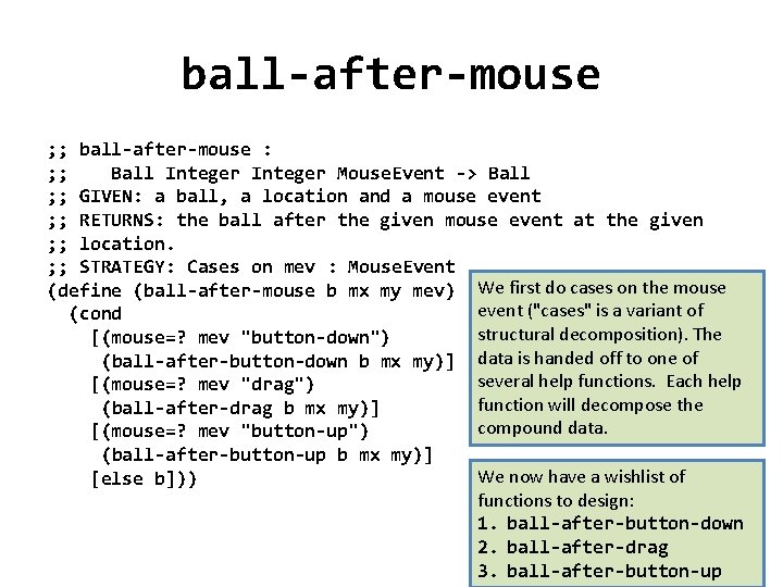 ball-after-mouse ; ; ball-after-mouse : ; ; Ball Integer Mouse. Event -> Ball ;