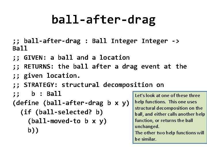 ball-after-drag ; ; ball-after-drag : Ball Integer -> Ball ; ; GIVEN: a ball