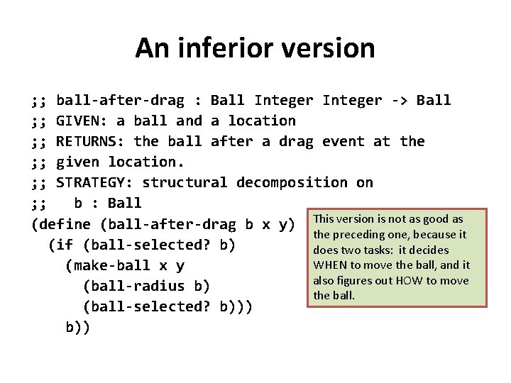 An inferior version ; ; ball-after-drag : Ball Integer -> Ball ; ; GIVEN: