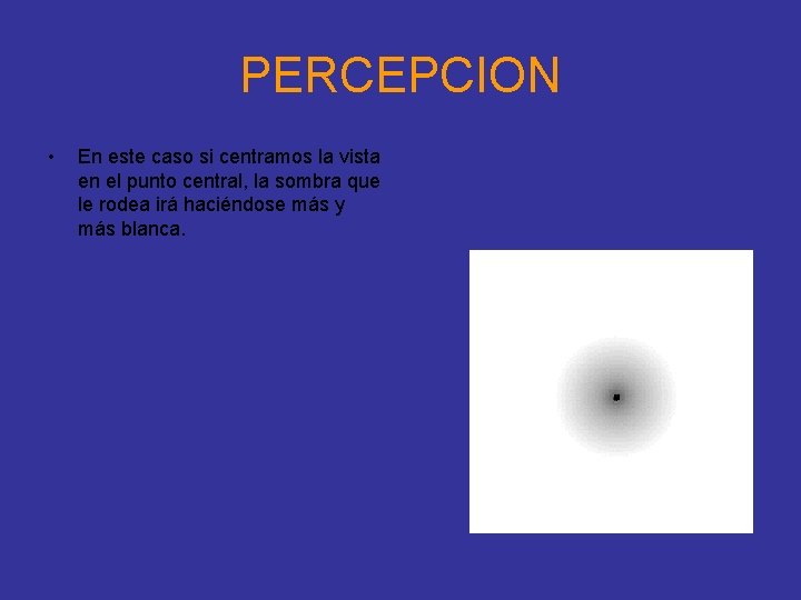 PERCEPCION • En este caso si centramos la vista en el punto central, la