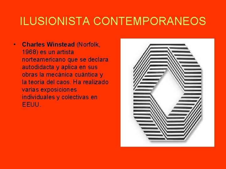 ILUSIONISTA CONTEMPORANEOS • Charles Winstead (Norfolk, 1968) es un artista norteamericano que se declara