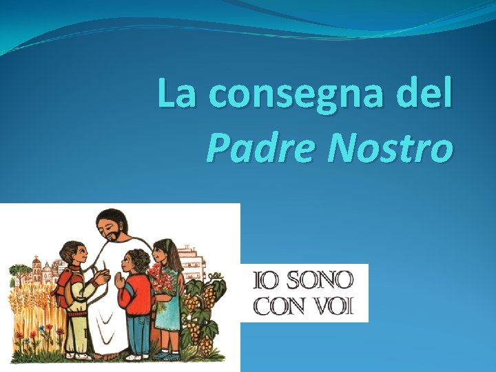 La consegna del Padre Nostro 