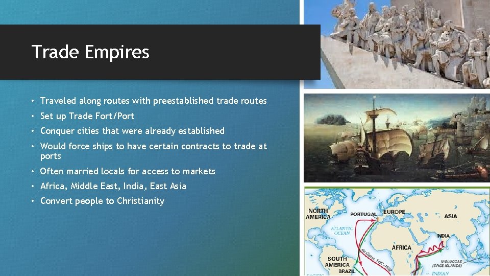 Trade Empires • Traveled along routes with preestablished trade routes • Set up Trade