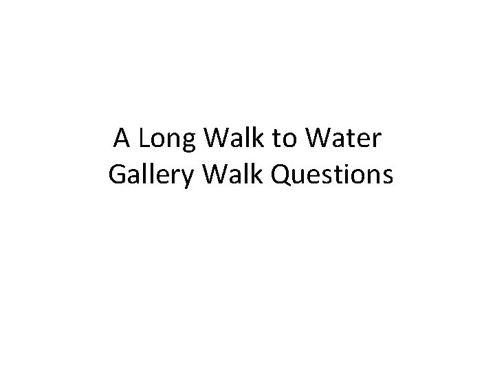 A Long Walk to Water Gallery Walk Questions 