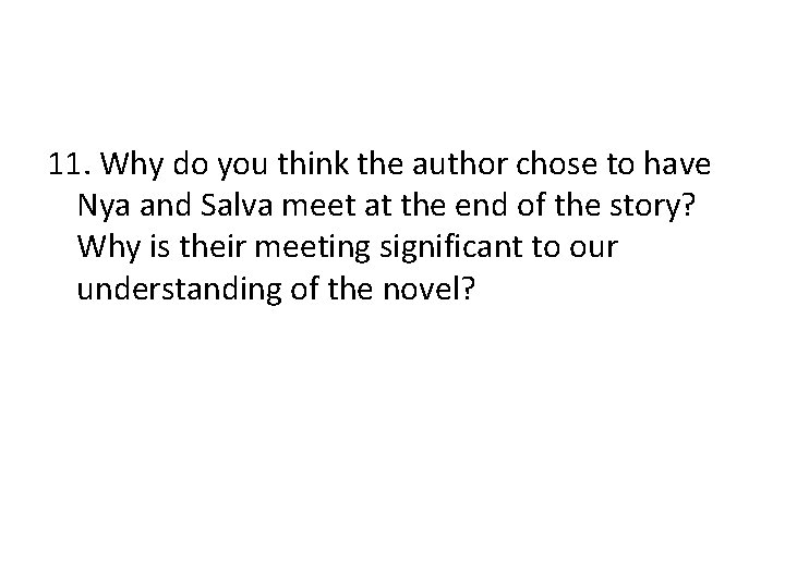 11. Why do you think the author chose to have Nya and Salva meet