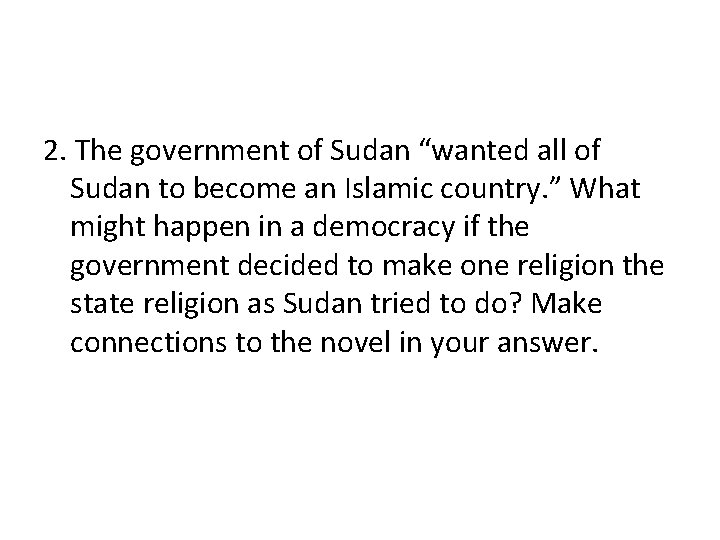 2. The government of Sudan “wanted all of Sudan to become an Islamic country.