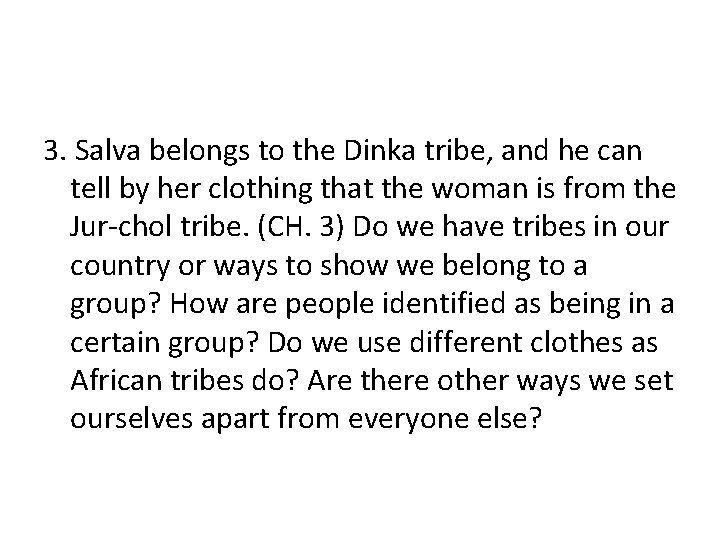 3. Salva belongs to the Dinka tribe, and he can tell by her clothing