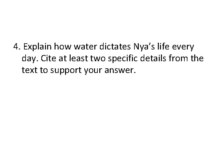 4. Explain how water dictates Nya’s life every day. Cite at least two specific