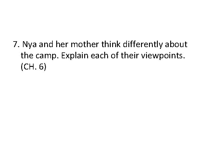 7. Nya and her mother think differently about the camp. Explain each of their