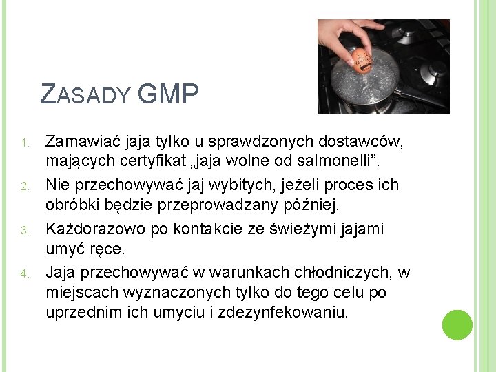 ZASADY GMP 1. 2. 3. 4. Zamawiać jaja tylko u sprawdzonych dostawców, mających certyfikat