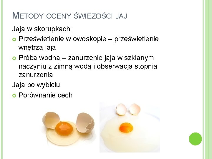 METODY OCENY ŚWIEŻOŚCI JAJ Jaja w skorupkach: Prześwietlenie w owoskopie – prześwietlenie wnętrza jaja