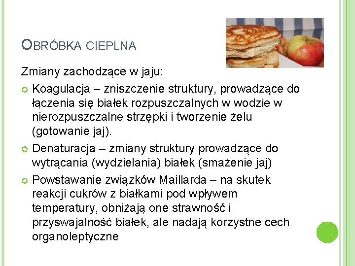 OBRÓBKA CIEPLNA Zmiany zachodzące w jaju: Koagulacja – zniszczenie struktury, prowadzące do łączenia się