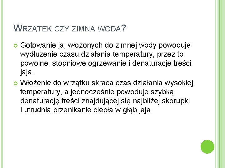 WRZĄTEK CZY ZIMNA WODA? Gotowanie jaj włożonych do zimnej wody powoduje wydłużenie czasu działania