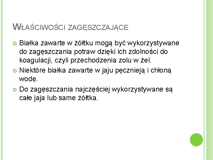 WŁAŚCIWOŚCI ZAGĘSZCZAJĄCE Białka zawarte w żółtku mogą być wykorzystywane do zagęszczania potraw dzięki ich