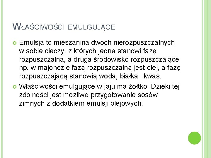 WŁAŚCIWOŚCI EMULGUJĄCE Emulsja to mieszanina dwóch nierozpuszczalnych w sobie cieczy, z których jedna stanowi