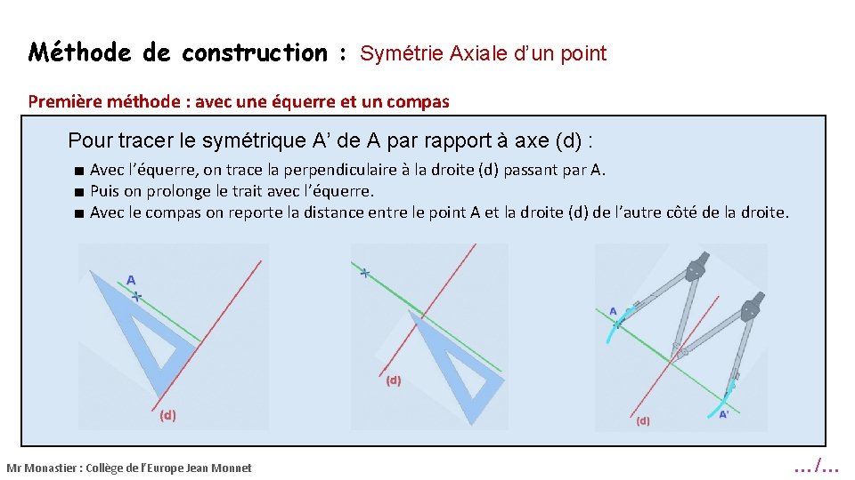 Méthode de construction : Symétrie Axiale d’un point Première méthode : avec une équerre