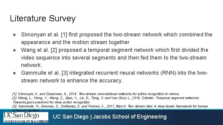 Literature Survey ● Simonyan et al. [1] first proposed the two-stream network which combined