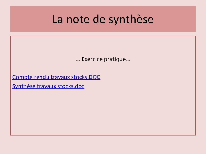 La note de synthèse … Exercice pratique… Compte rendu travaux stocks. DOC Synthèse travaux