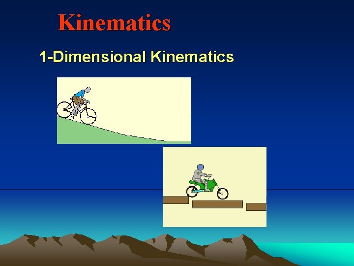 Kinematics 1 -Dimensional Kinematics 