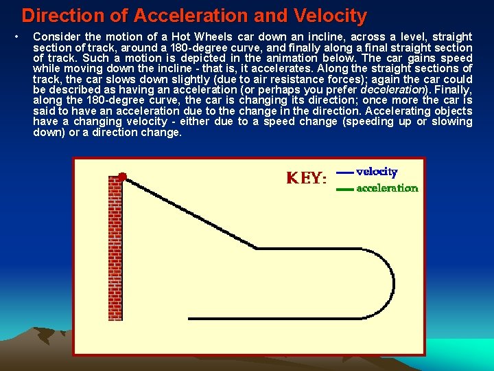 Direction of Acceleration and Velocity • Consider the motion of a Hot Wheels car