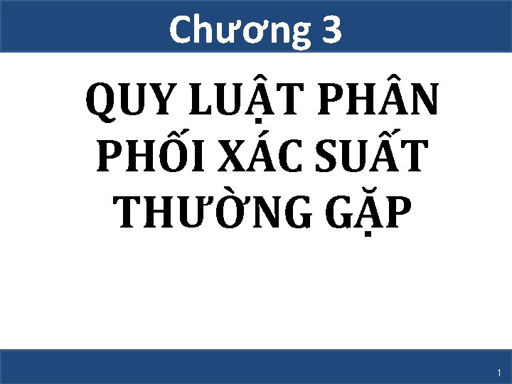 Chương 3 QUY LUẬT PH N PHỐI XÁC SUẤT THƯỜNG GẶP 1 