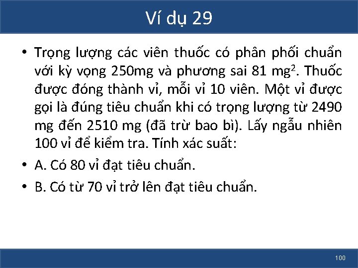 Ví dụ 29 • Trọng lượng các viên thuốc có phân phối chuẩn với