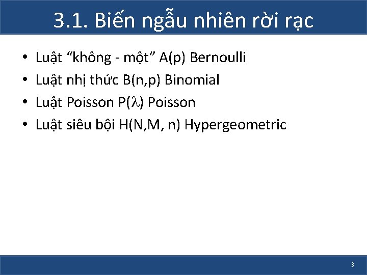 3. 1. Biến ngẫu nhiên rời rạc • • Luật “không - một” A(p)