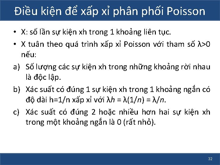 Điều kiện để xấp xỉ phân phối Poisson • X: số lần sự kiện