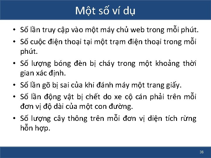 Một số ví dụ • Số lần truy cập vào một máy chủ web