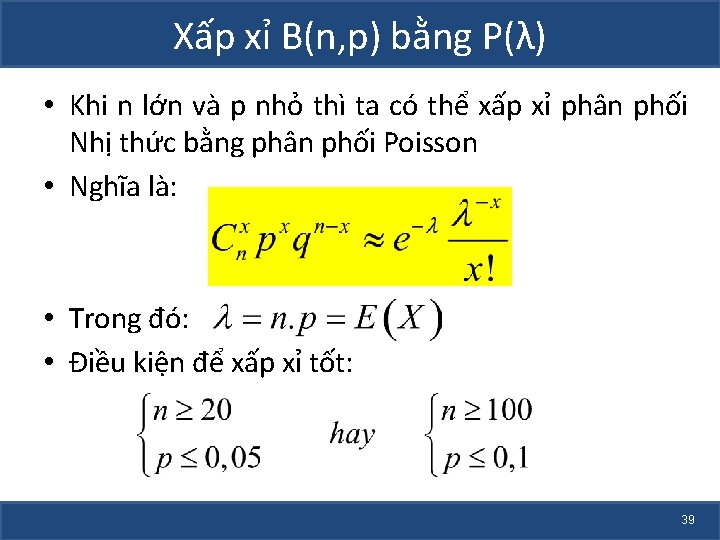 Xấp xỉ B(n, p) bằng P(λ) • Khi n lớn và p nhỏ thì