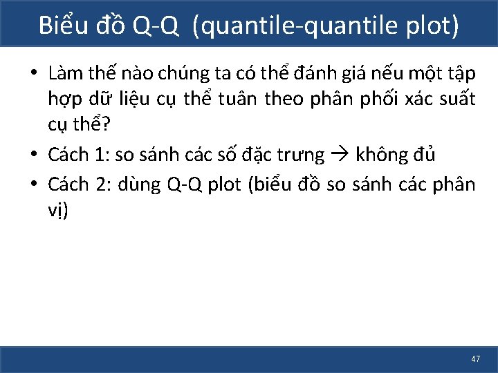 Biểu đồ Q-Q (quantile-quantile plot) • Làm thế nào chúng ta có thể đánh