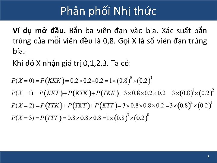 Phân phối Nhị thức Ví dụ mở đầu. Bắn ba viên đạn vào bia.