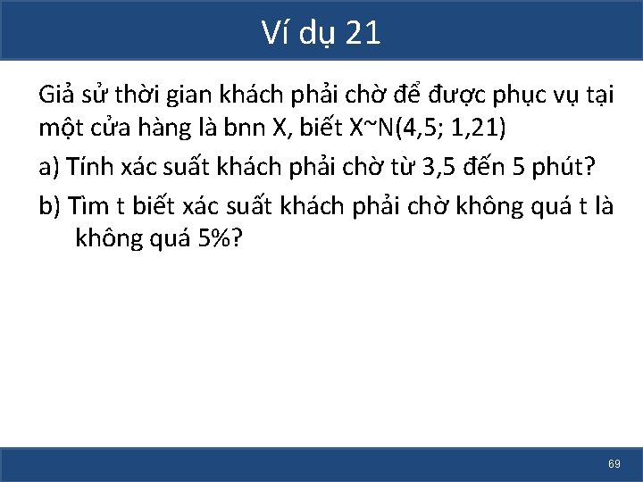 Ví dụ 21 Giả sử thời gian khách phải chờ để được phục vụ