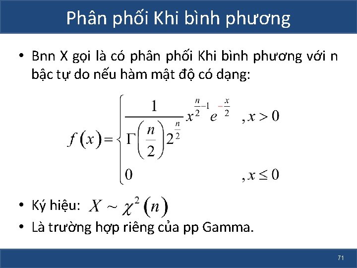 Phân phối Khi bình phương • Bnn X gọi là có phân phối Khi