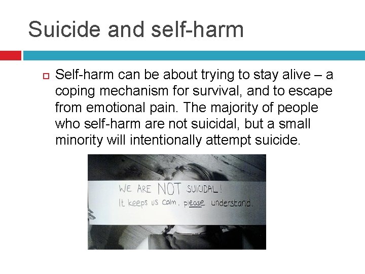 Suicide and self-harm Self-harm can be about trying to stay alive – a coping